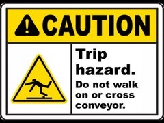 Trip Hazard Do Not Cross Conveyor Sign